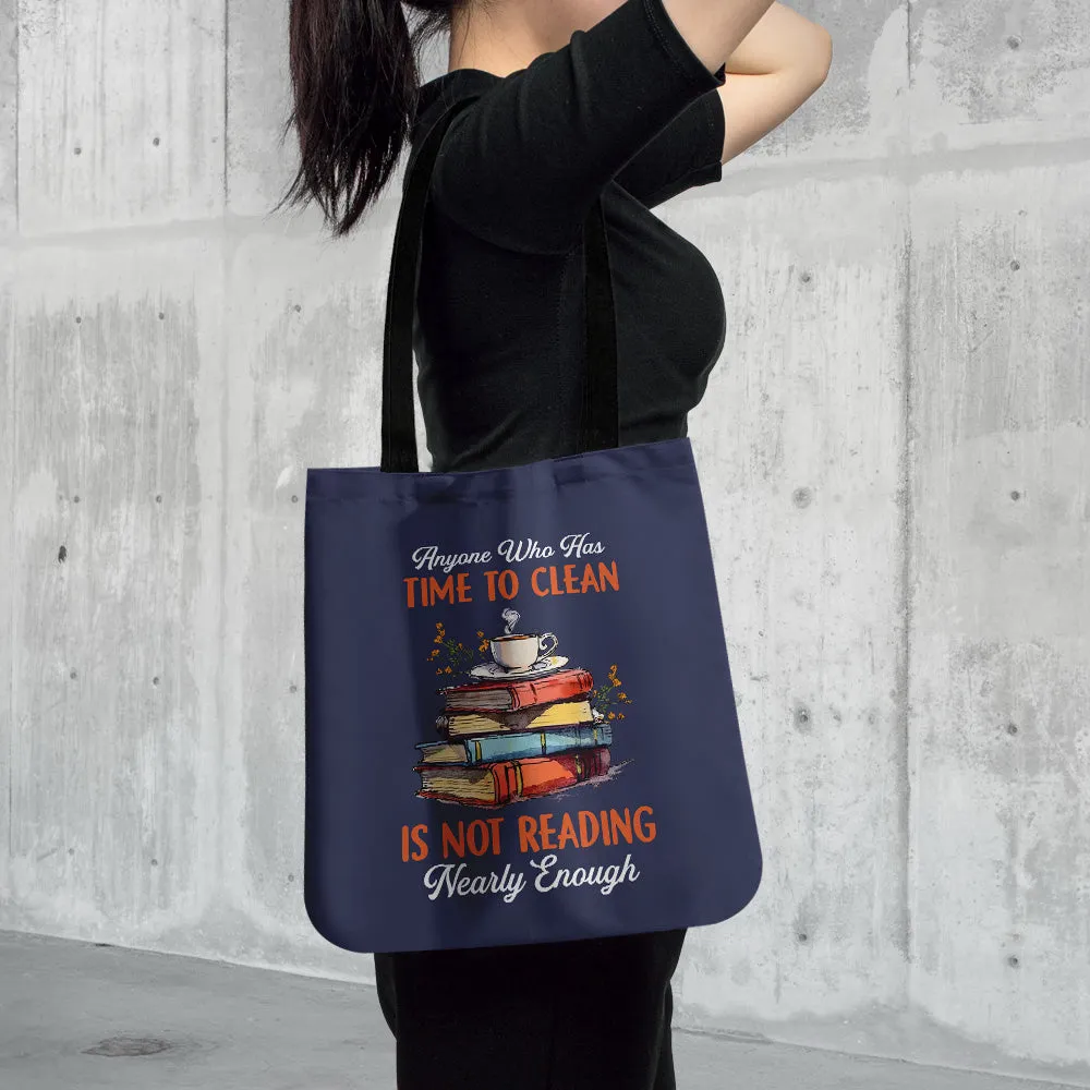 Anyone Who Has Time To Clean Is Not Reading Nearly Enough Book Lovers Gift TBF312