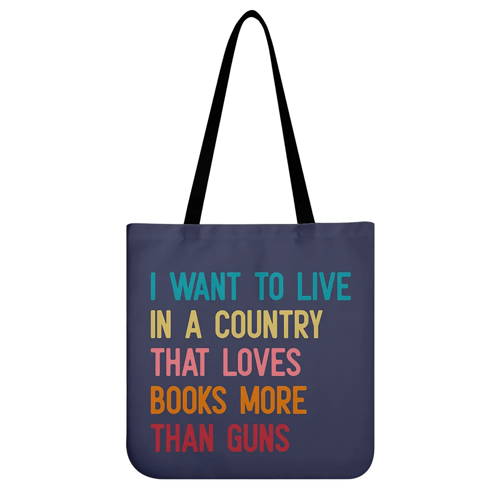 I Want To Live In A Country That Loves Books More Than Guns Book Lovers Gift TBF332