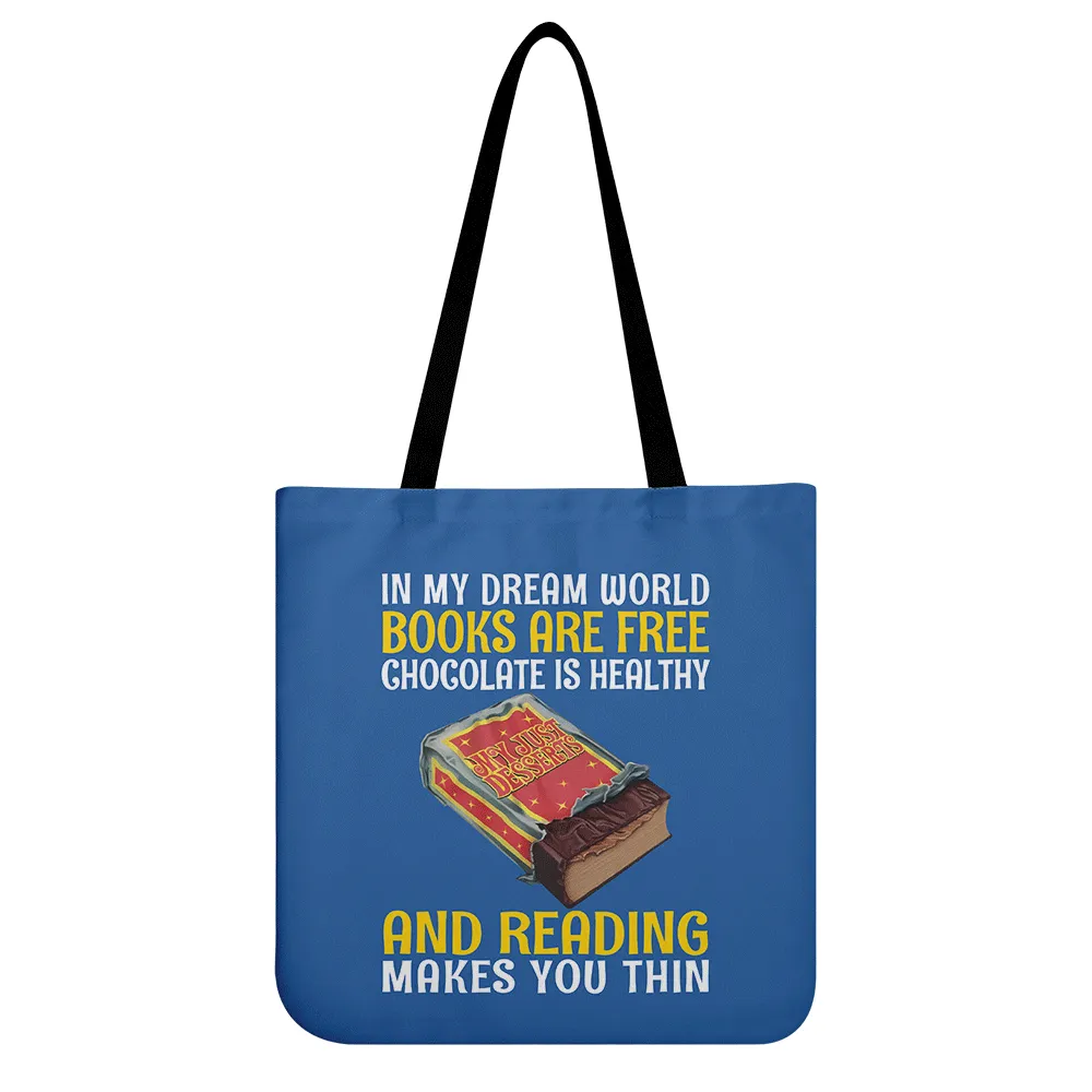 In My Dream World Books Are Free Chocolate Is Healthy And Reading Makes You Thin Book Lovers Gift TBF384