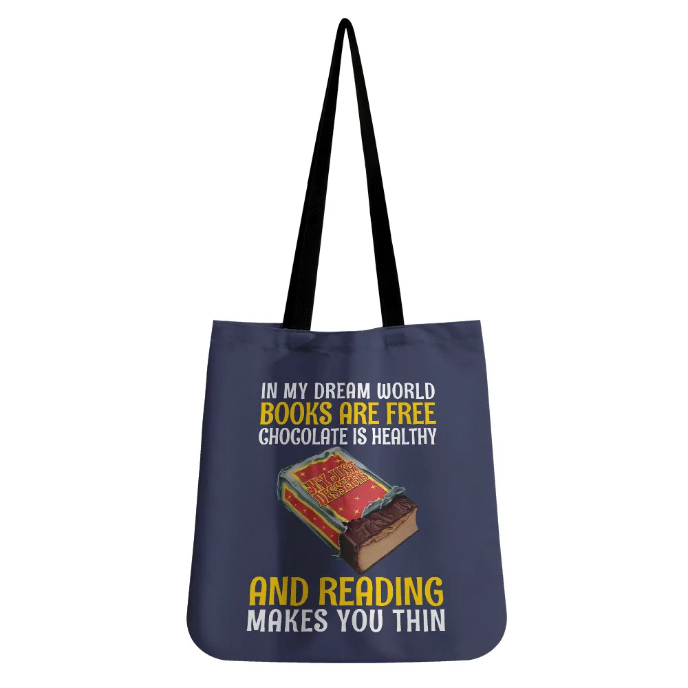 In My Dream World Books Are Free Chocolate Is Healthy And Reading Makes You Thin Book Lovers Gift TBF384